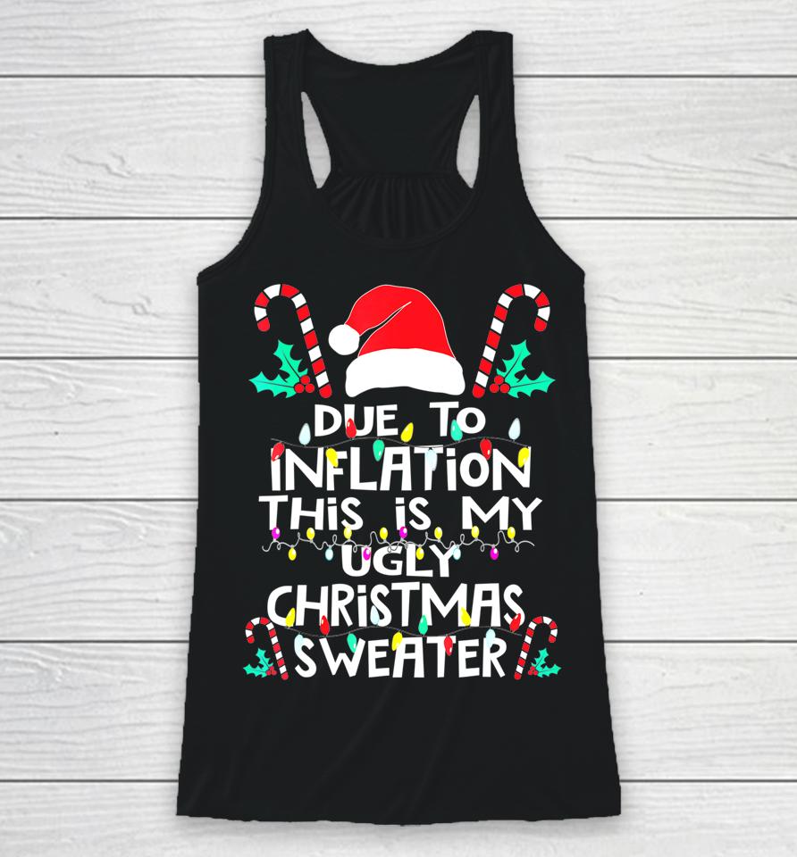 Due To Inflation Ugly Christmas Sweater Racerback Tank