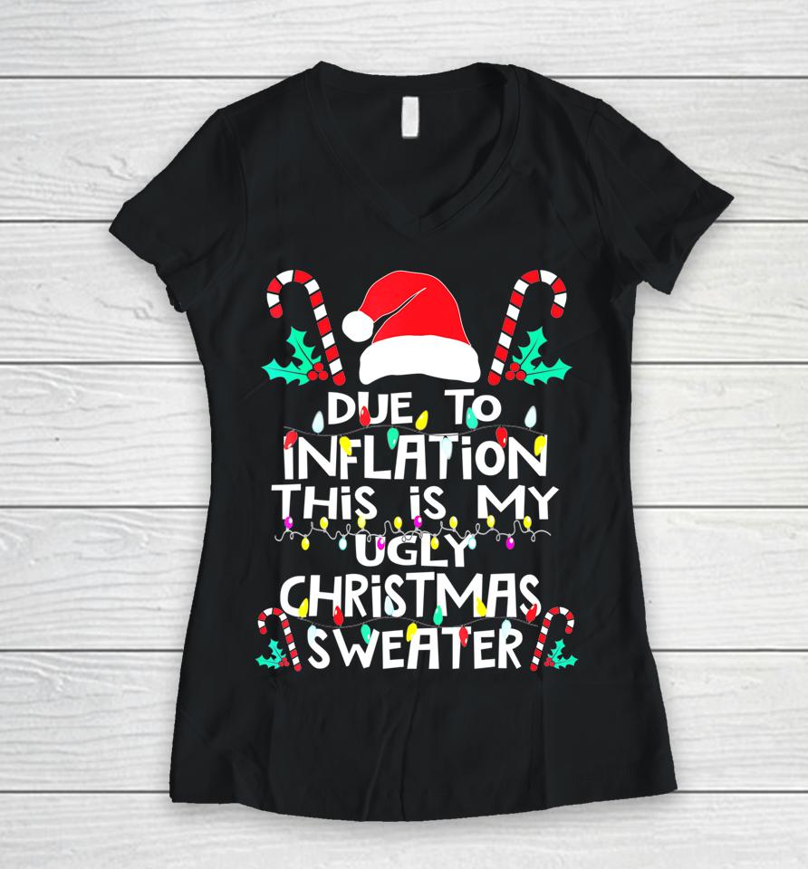 Due To Inflation Ugly Christmas Sweater Women V-Neck T-Shirt