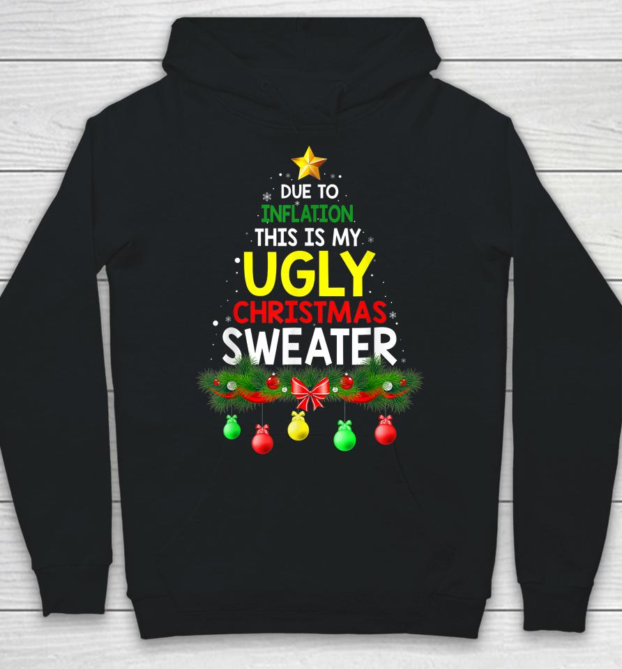 Due To Inflation Ugly Christmas Sweaters Hoodie