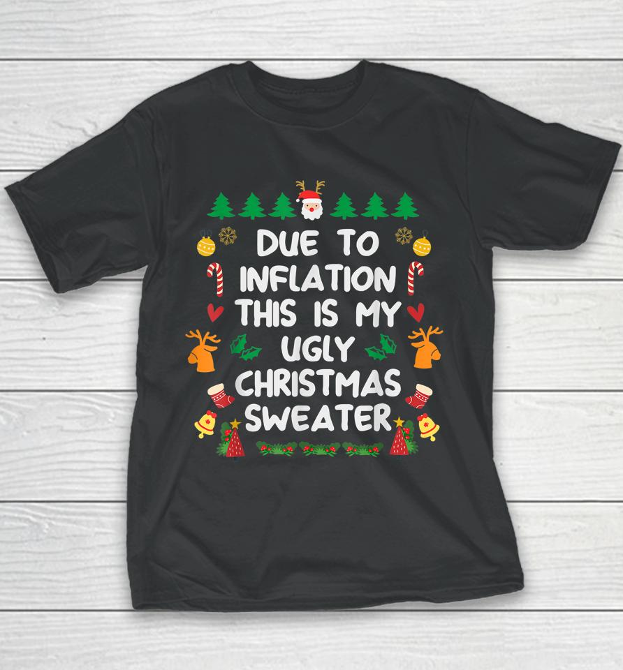 Due To Inflation Ugly Christmas Sweaters Youth T-Shirt