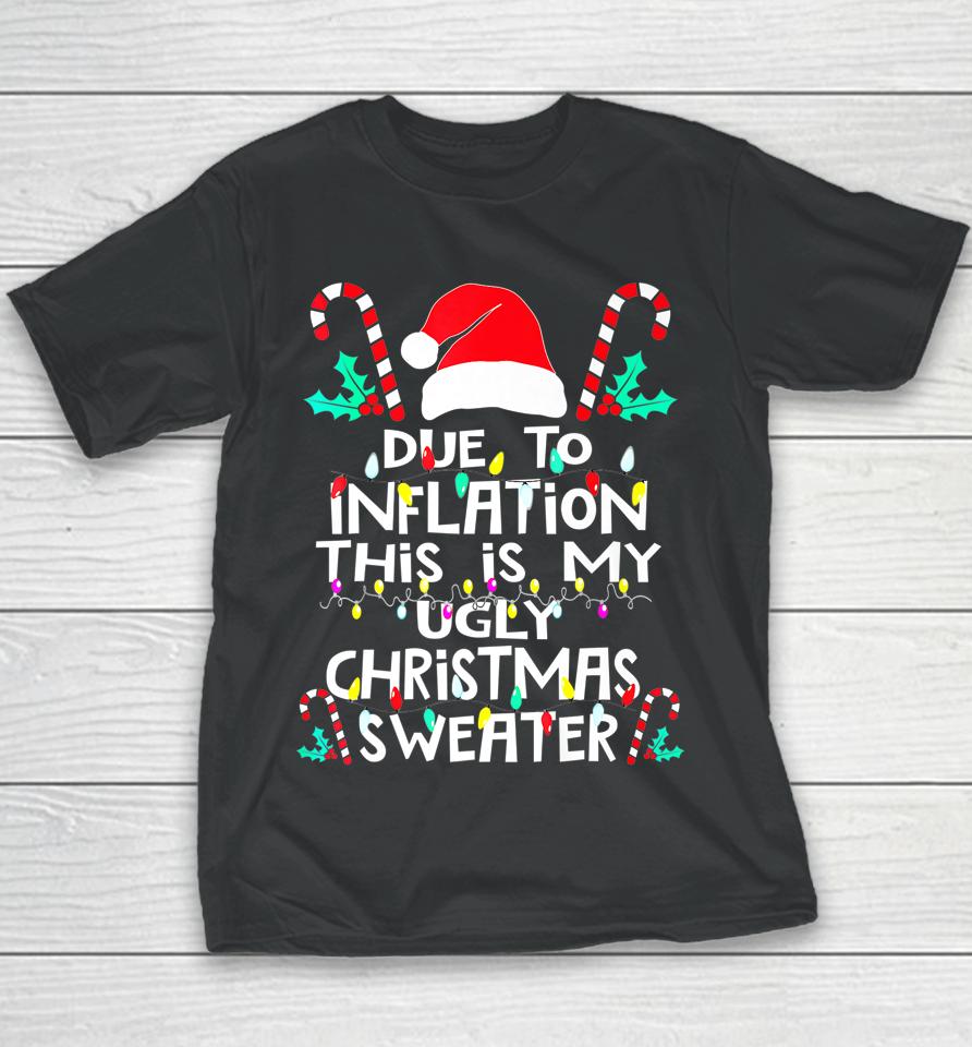 Due To Inflation Ugly Christmas Sweaters Youth T-Shirt