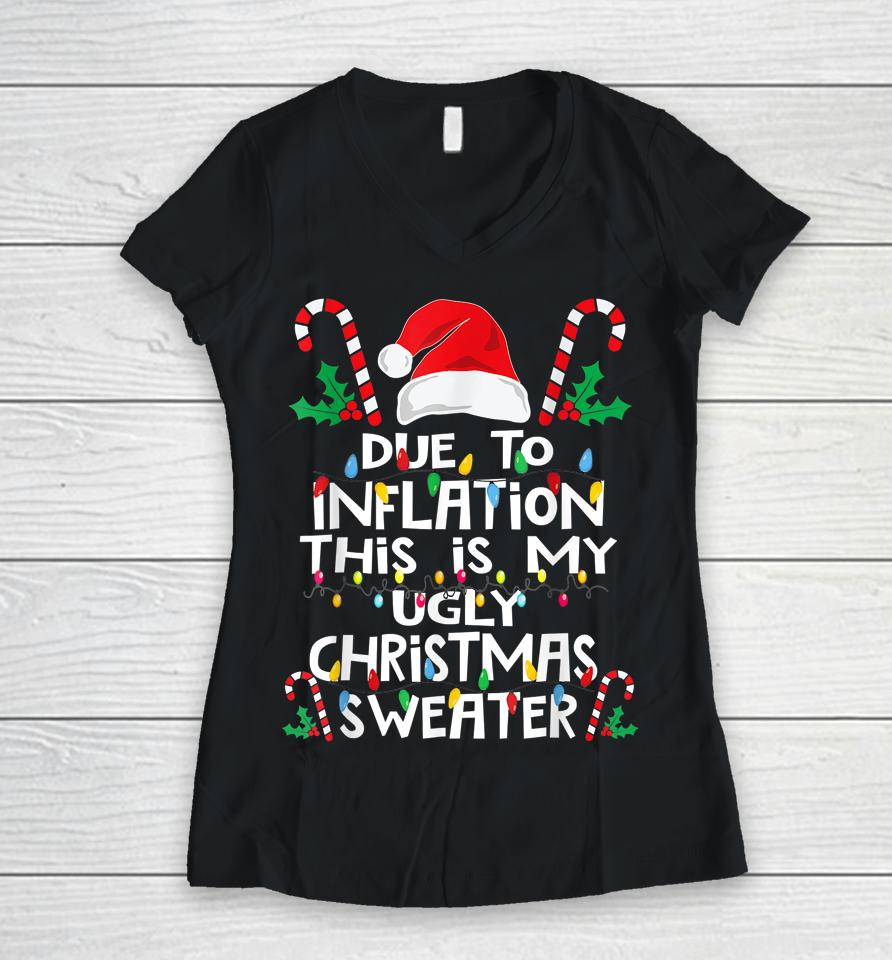 Due To Inflation Ugly Christmas Sweaters Women V-Neck T-Shirt