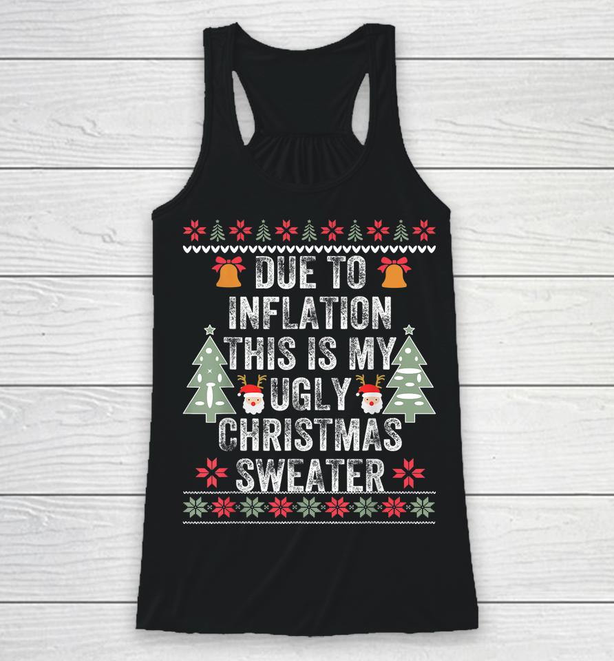 Due To Inflation Ugly Christmas Sweaters Racerback Tank