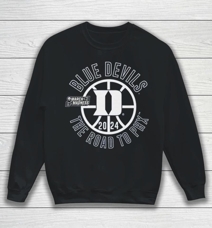Duke Blue Devils 2024 March Madness The Road To Phx Sweatshirt
