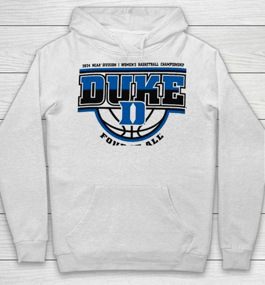 Duke Blue Devils 2024 Ncaa Division I Women’s Basketball Championship Four It All Hoodie