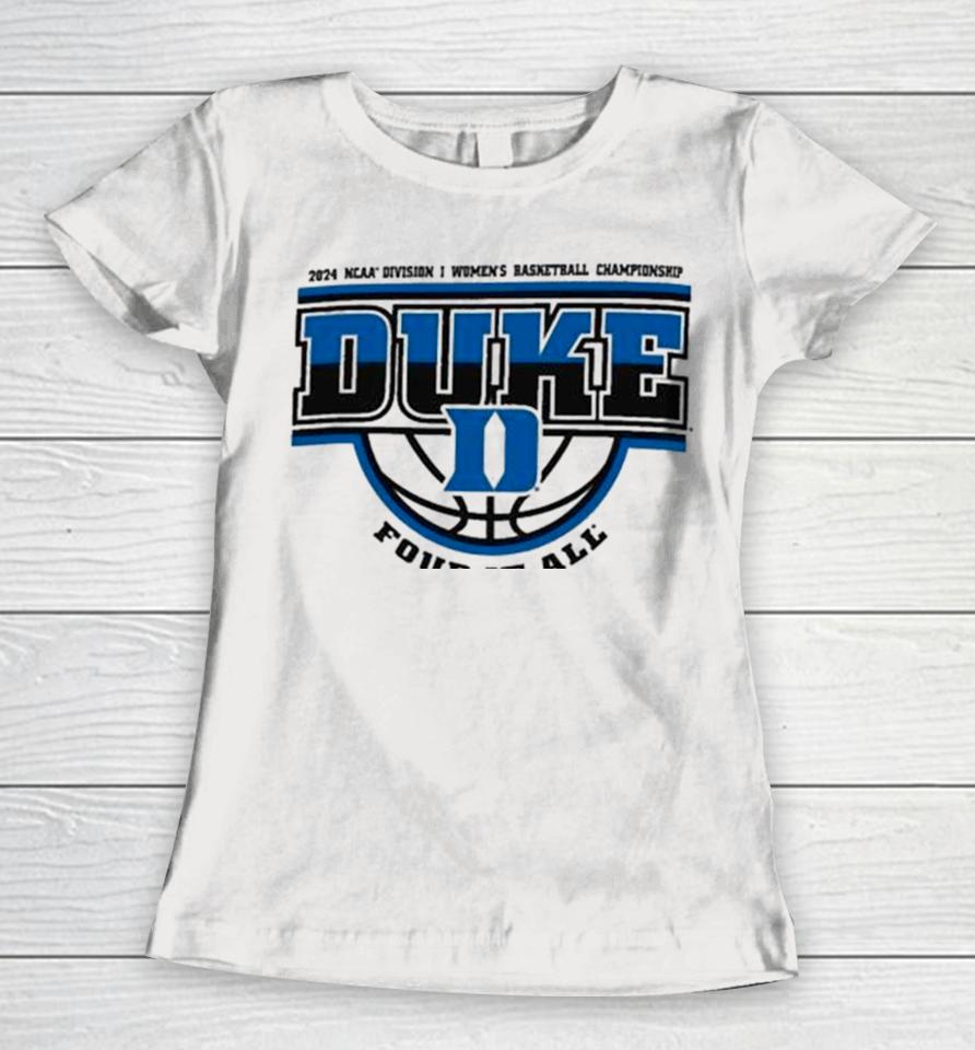 Duke Blue Devils 2024 Ncaa Division I Women’s Basketball Championship Four It All Women T-Shirt