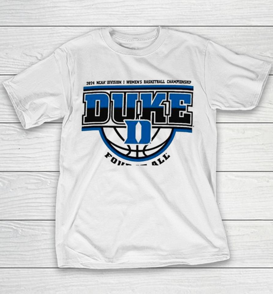 Duke Blue Devils 2024 Ncaa Division I Women’s Basketball Championship Four It All Youth T-Shirt