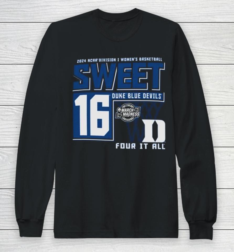 Duke Blue Devils 2024 Ncaa Division I Women’s Basketball Sweet 16 Four It All Long Sleeve T-Shirt