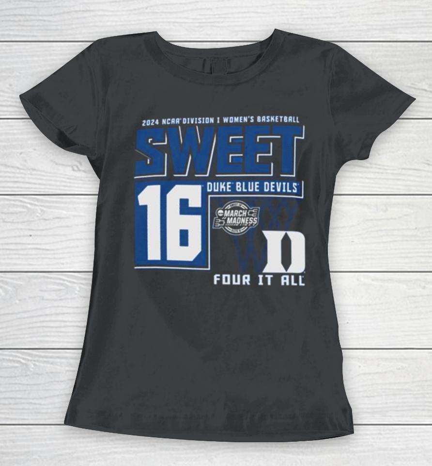 Duke Blue Devils 2024 Ncaa Division I Women’s Basketball Sweet 16 Four It All Women T-Shirt