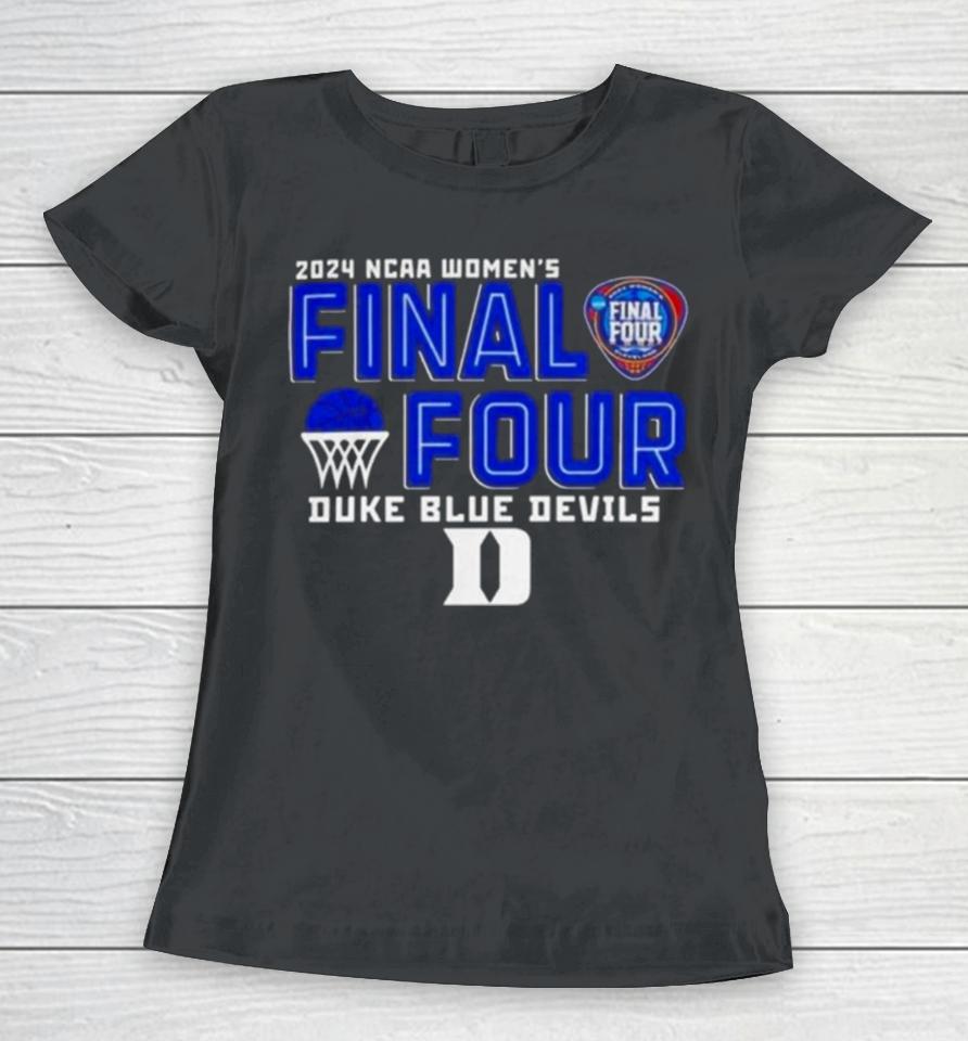 Duke Blue Devils 2024 Ncaa Women’s Basketball Final Four Logo Women T-Shirt