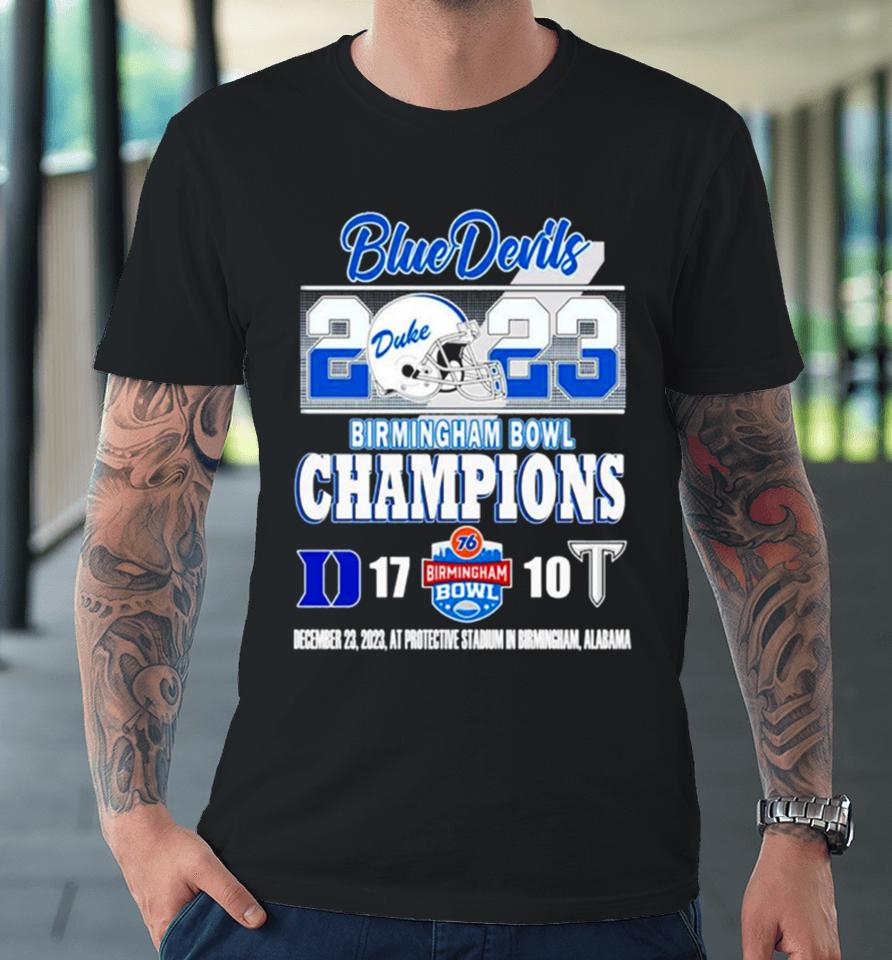 Duke Blue Devils Victory 17 10 Troy Trojans 2023 2023 Birmingham Bowl Champions Final Score Premium T-Shirt