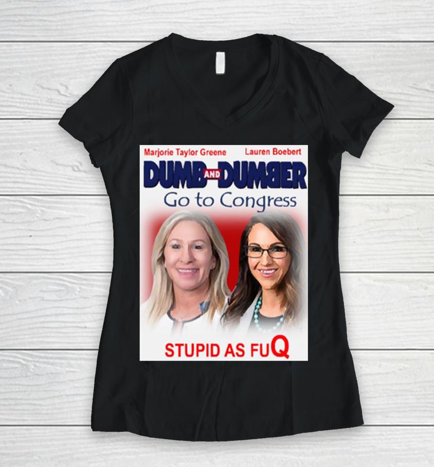 Dumb And Dumber Go To Congress Lauren Boebert Marjorie Taylor Greene Women V-Neck T-Shirt
