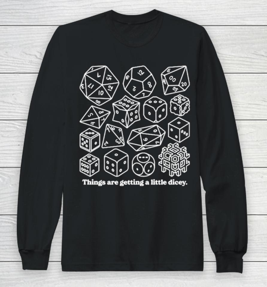 Dungeons &Amp; Dragons Things Are Getting A Little Dicey Long Sleeve T-Shirt