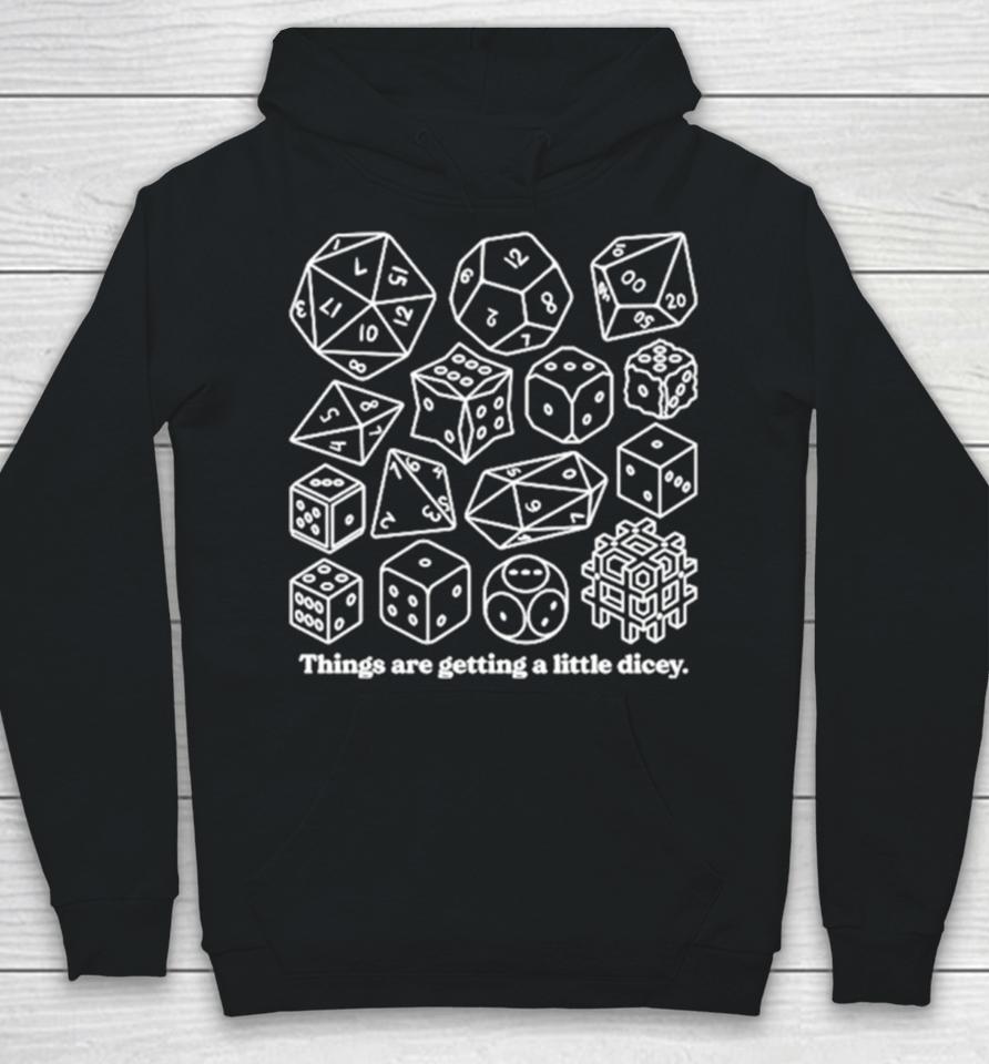 Dungeons &Amp; Dragons Things Are Getting A Little Dicey Hoodie