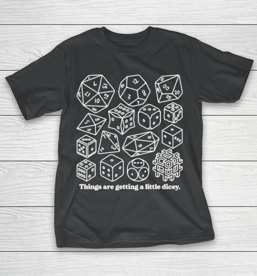 Dungeons &Amp; Dragons Things Are Getting A Little Dicey T-Shirt