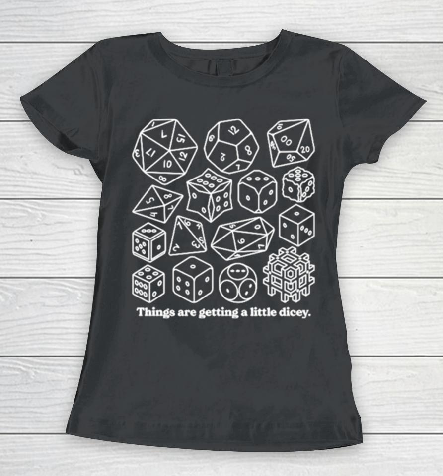 Dungeons &Amp; Dragons Things Are Getting A Little Dicey Women T-Shirt