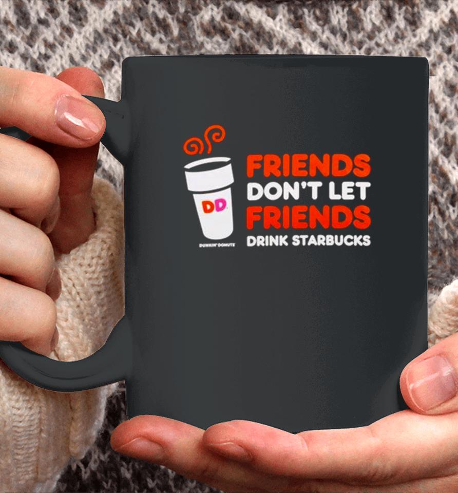 Dunkin’ Donuts Friends Don’t Let Friends Drink Starbucks Coffee Mug