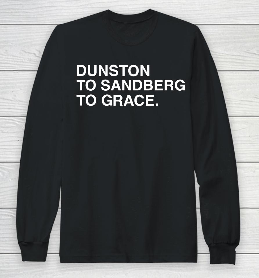 Dunston To Sandberg To Grace Logo Long Sleeve T-Shirt