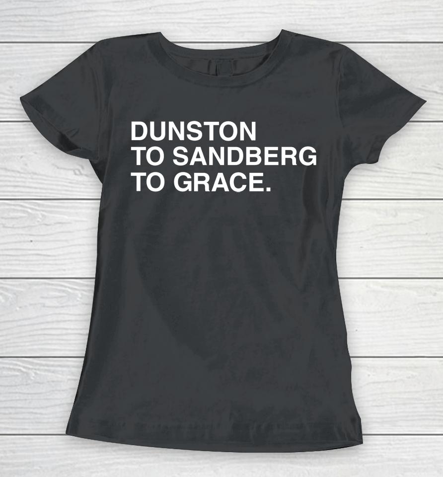 Dunston To Sandberg To Grace Logo Women T-Shirt
