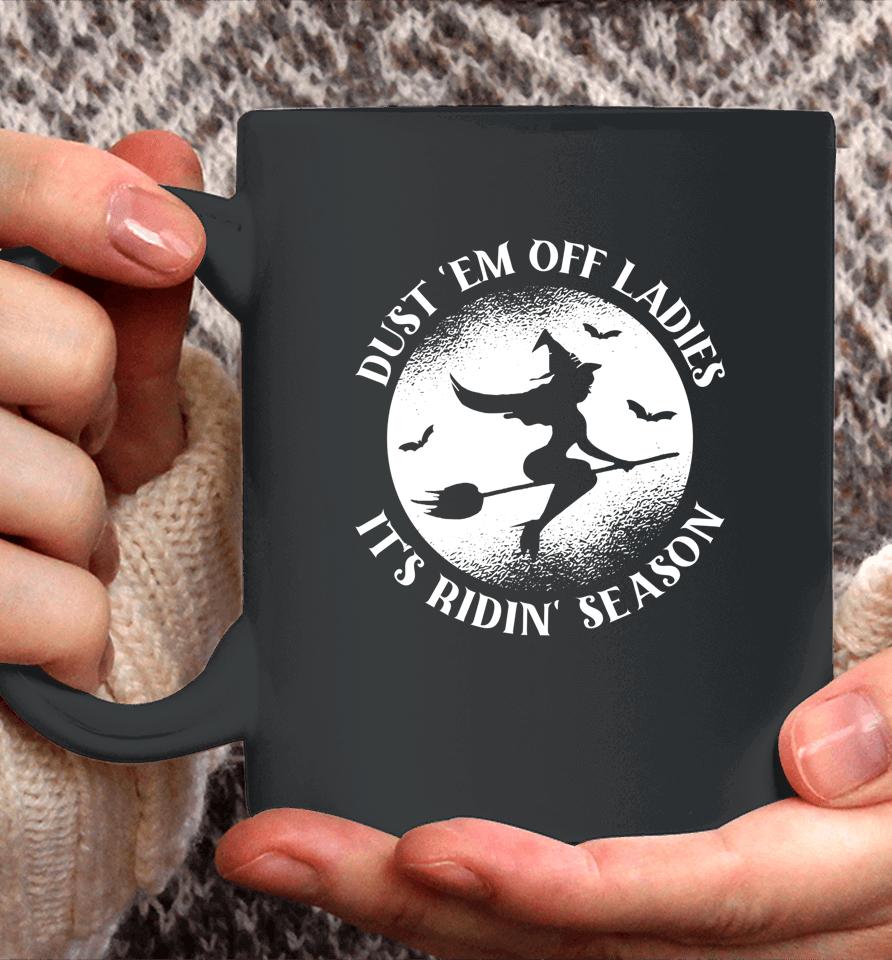 Dust 'Em Off Ladies It's Ridin' Season Coffee Mug