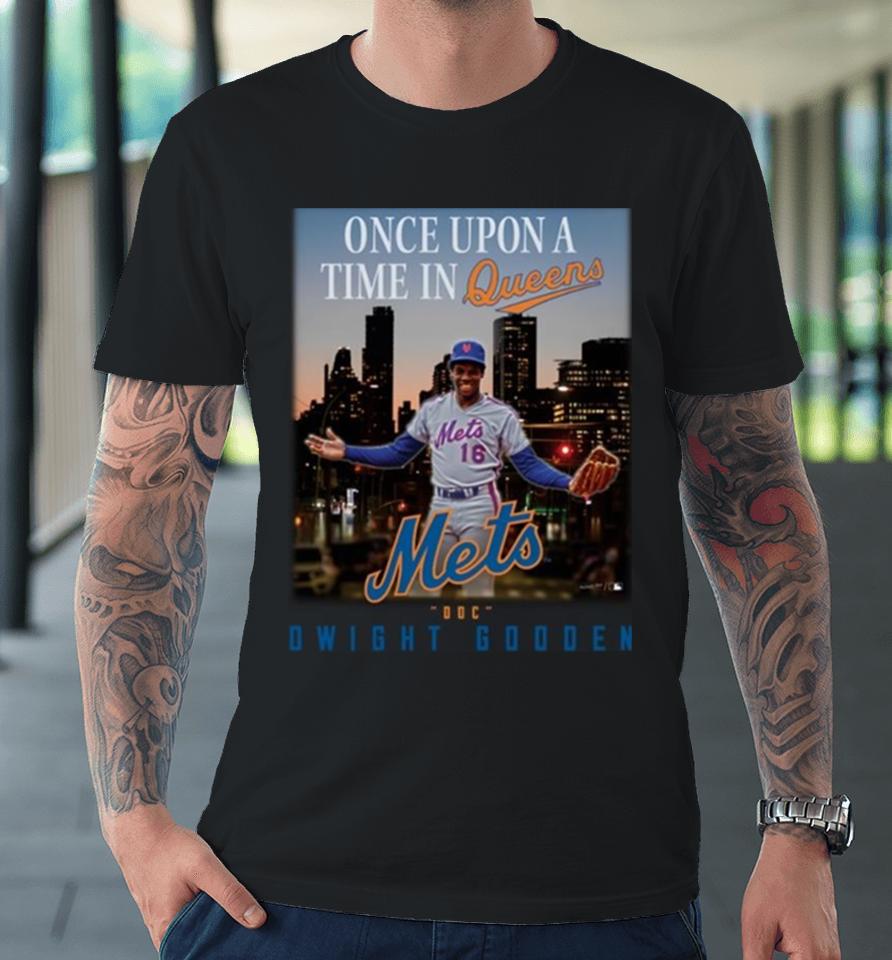 Dwight Gooden Once Upon A Time In Queens Premium T-Shirt