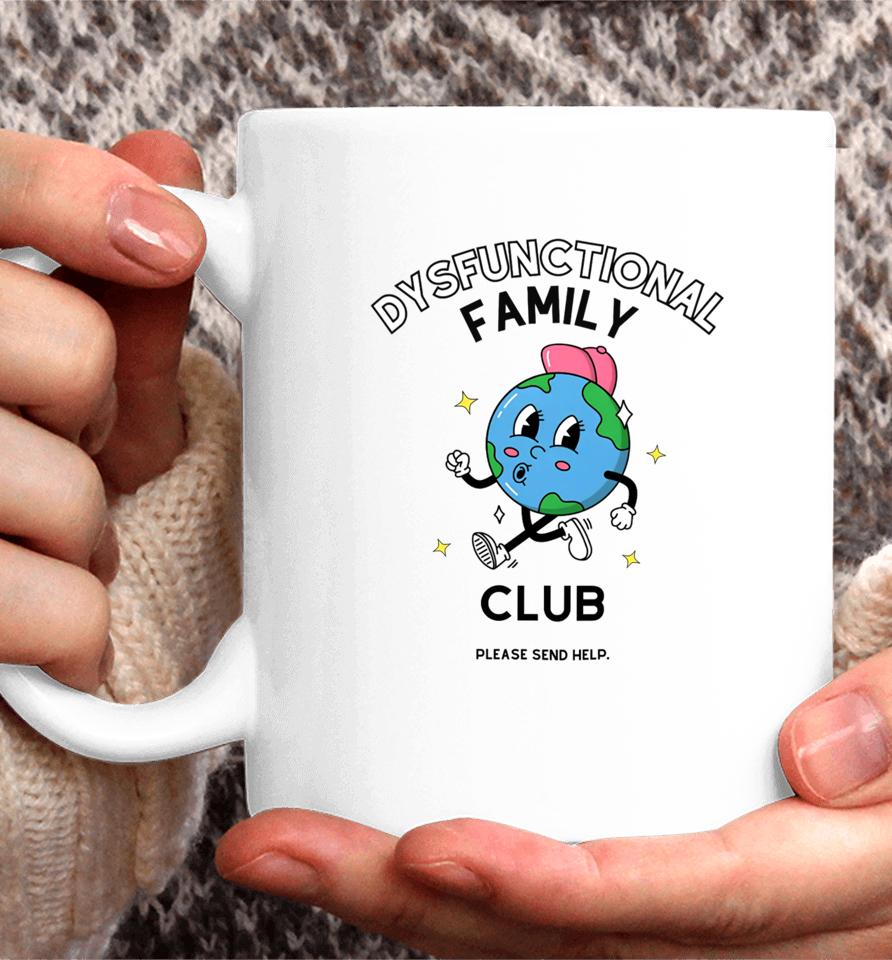 Dysfunctional Family Club Please Send Help Coffee Mug