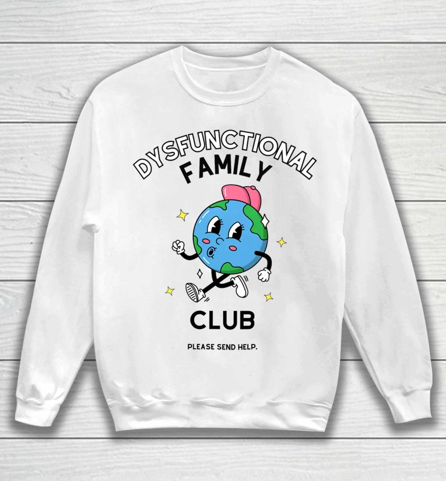 Dysfunctional Family Club Please Send Help Sweatshirt