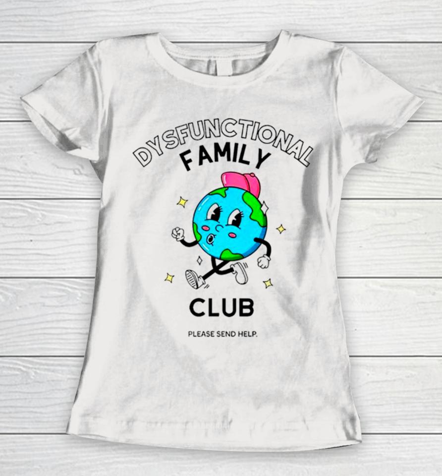 Dysfunctional Family Club Please Send Help Women T-Shirt
