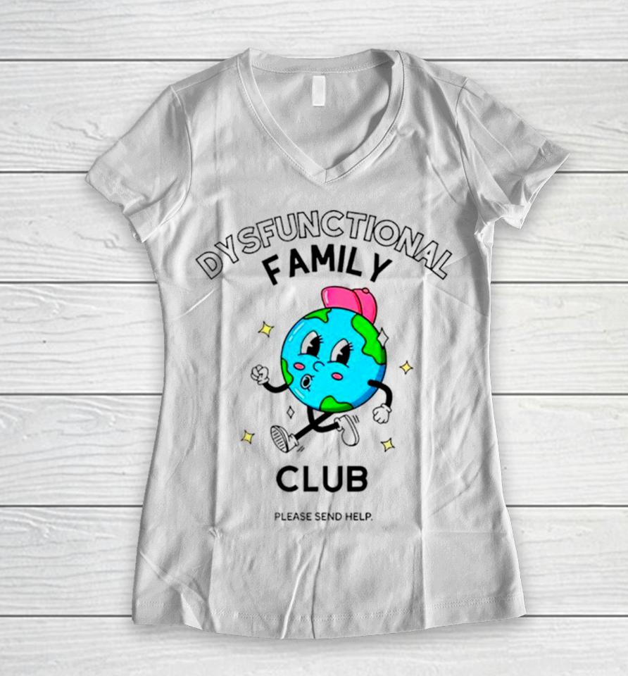 Dysfunctional Family Club Please Send Help Women V-Neck T-Shirt