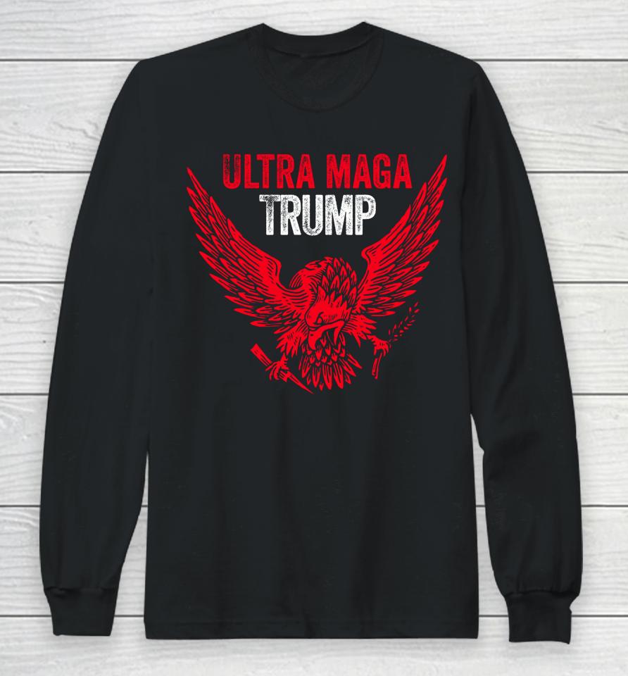 Eagle Ultra Maga Trump Long Sleeve T-Shirt