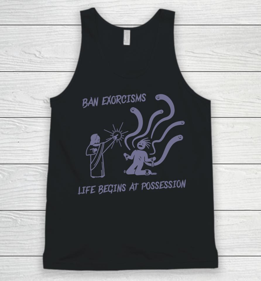 Ean Exorcisms Life Begins At Possession Unisex Tank Top