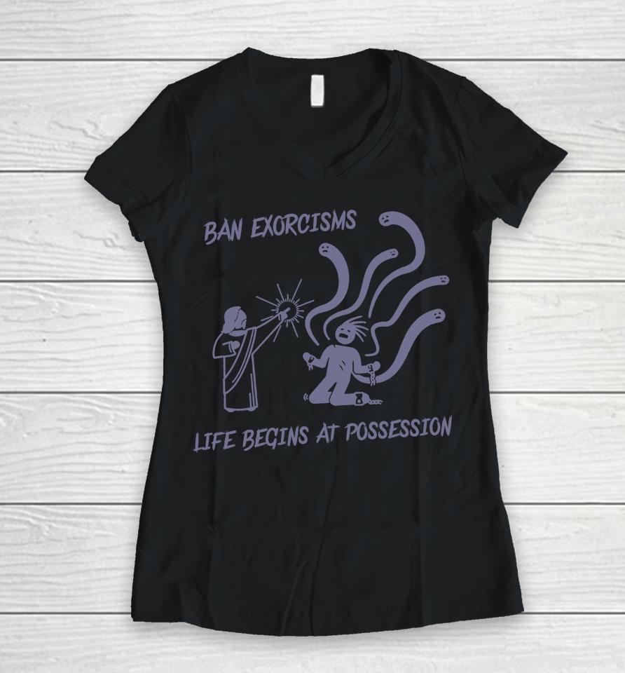 Ean Exorcisms Life Begins At Possession Women V-Neck T-Shirt