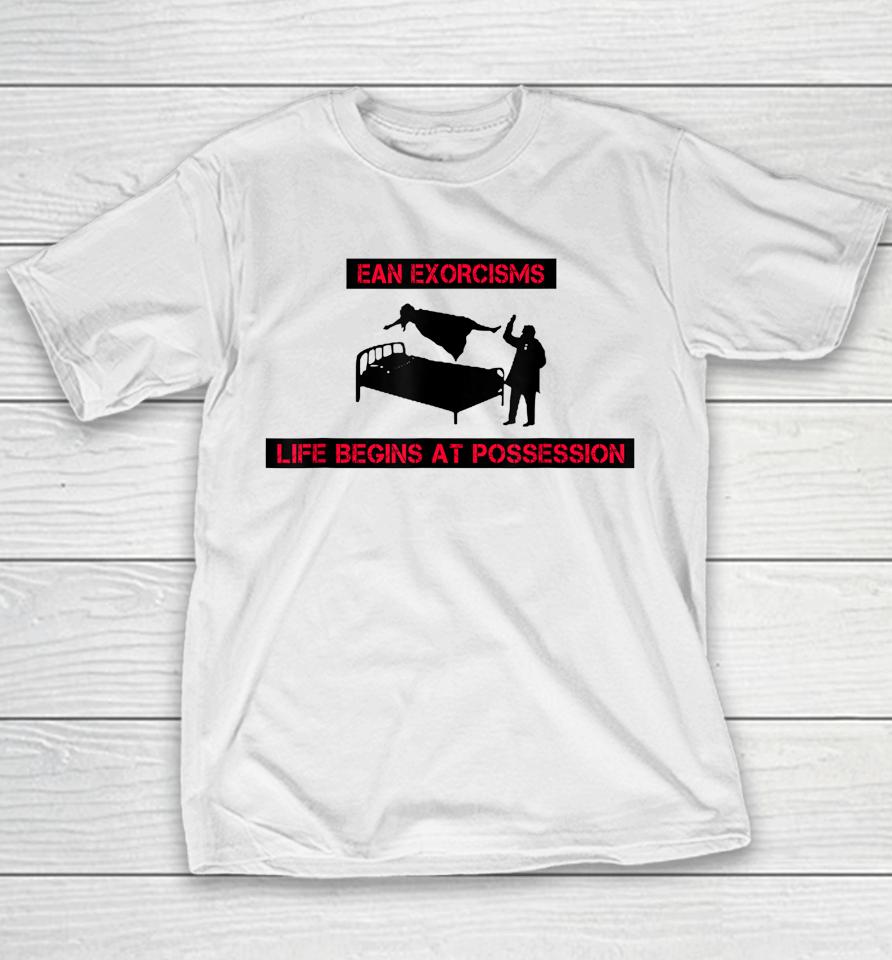 Ean Exorcisms Life Begins At Possession Youth T-Shirt