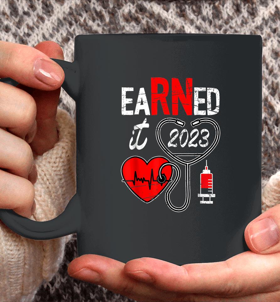 Earned It 2023 For Nurse Graduation Or Rn Lpn Class Of 2023 Coffee Mug
