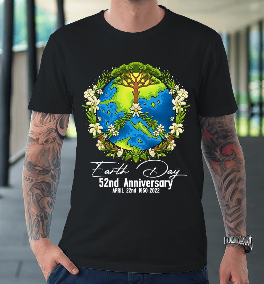 Earth Day 2022 52Nd Earth Day Gifts Premium T-Shirt
