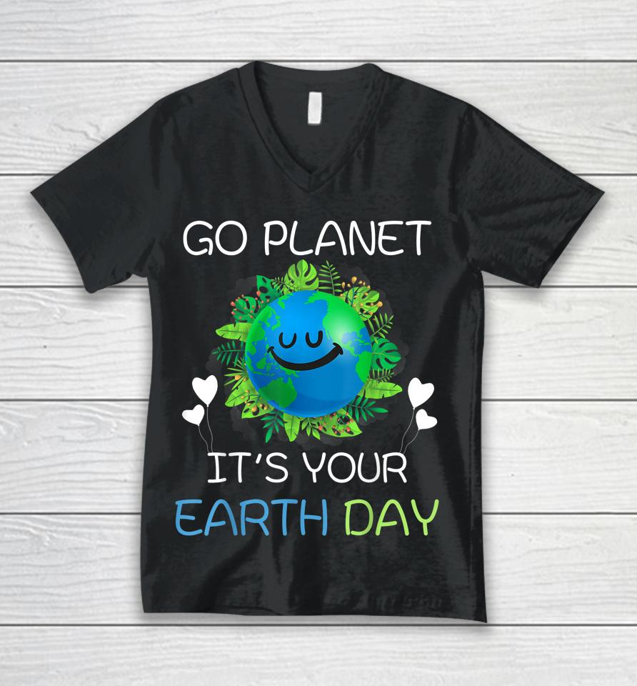 Earth Day 2022 Go Planet It's Your Earth Day Unisex V-Neck T-Shirt