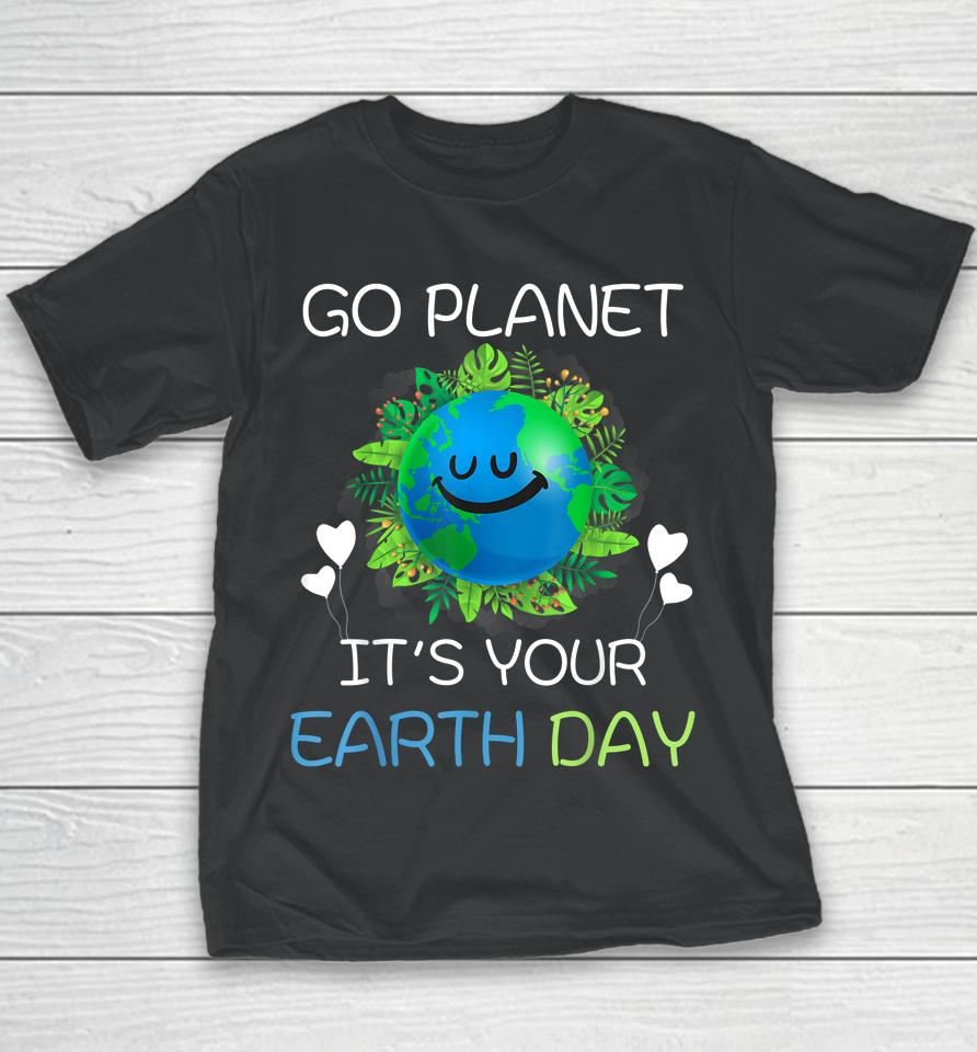 Earth Day 2022 Go Planet It's Your Earth Day Youth T-Shirt