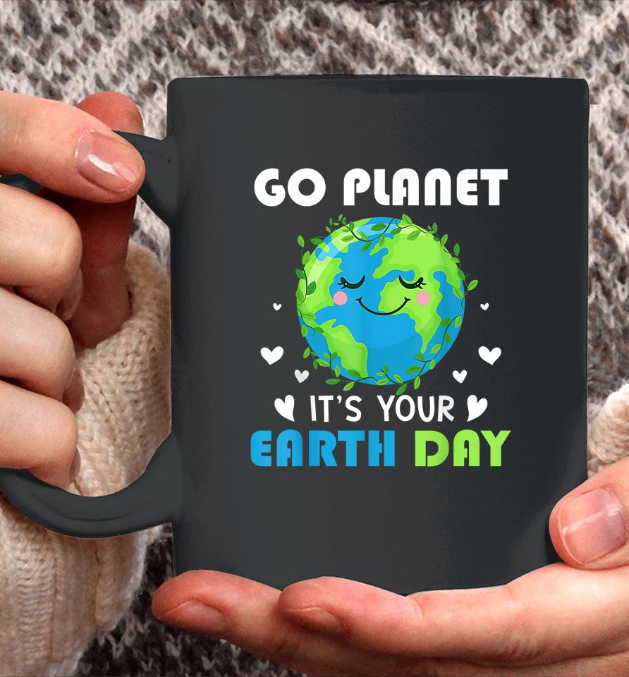 Earth Day 2022 Go Planet It's Your Earth Day Coffee Mug