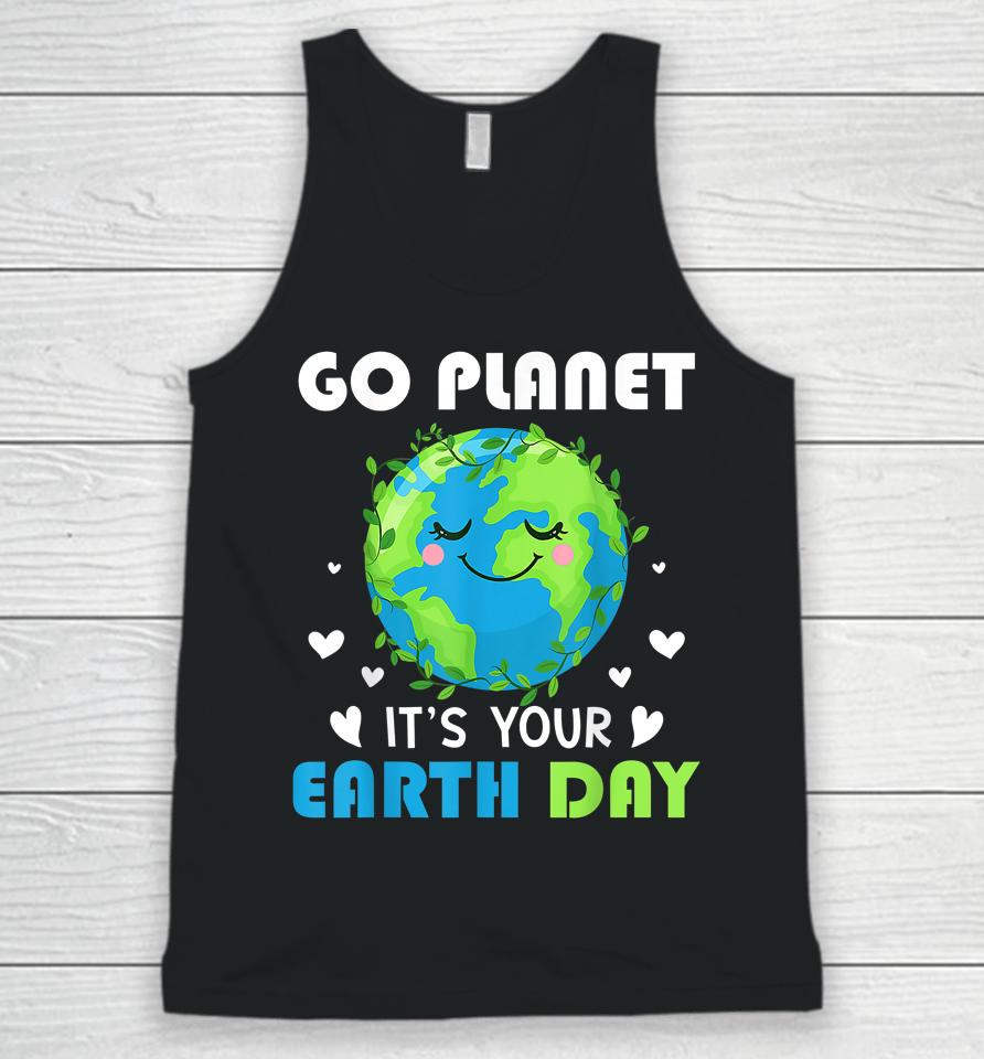 Earth Day 2022 Go Planet It's Your Earth Day Unisex Tank Top