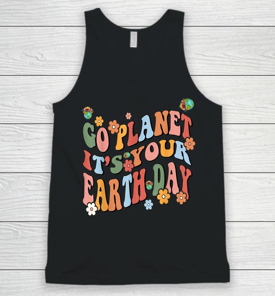 Earth Day 2023 Go Planet It's Your Earth Day Cute Groovy Unisex Tank Top