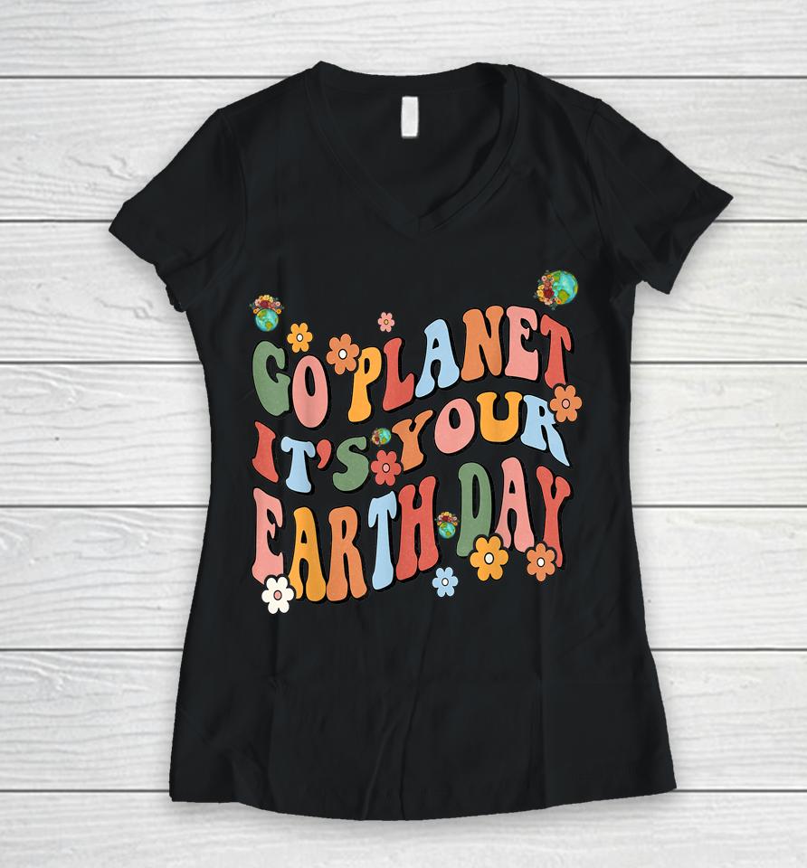 Earth Day 2023 Go Planet It's Your Earth Day Cute Groovy Women V-Neck T-Shirt