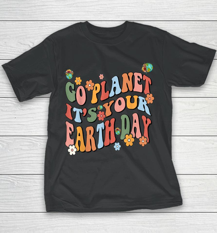 Earth Day 2023 Go Planet It's Your Earth Day Cute Groovy Youth T-Shirt