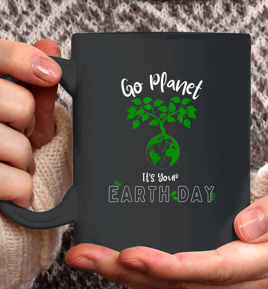 Earth Day 2023 Go Planet It's Your Earth Day Coffee Mug