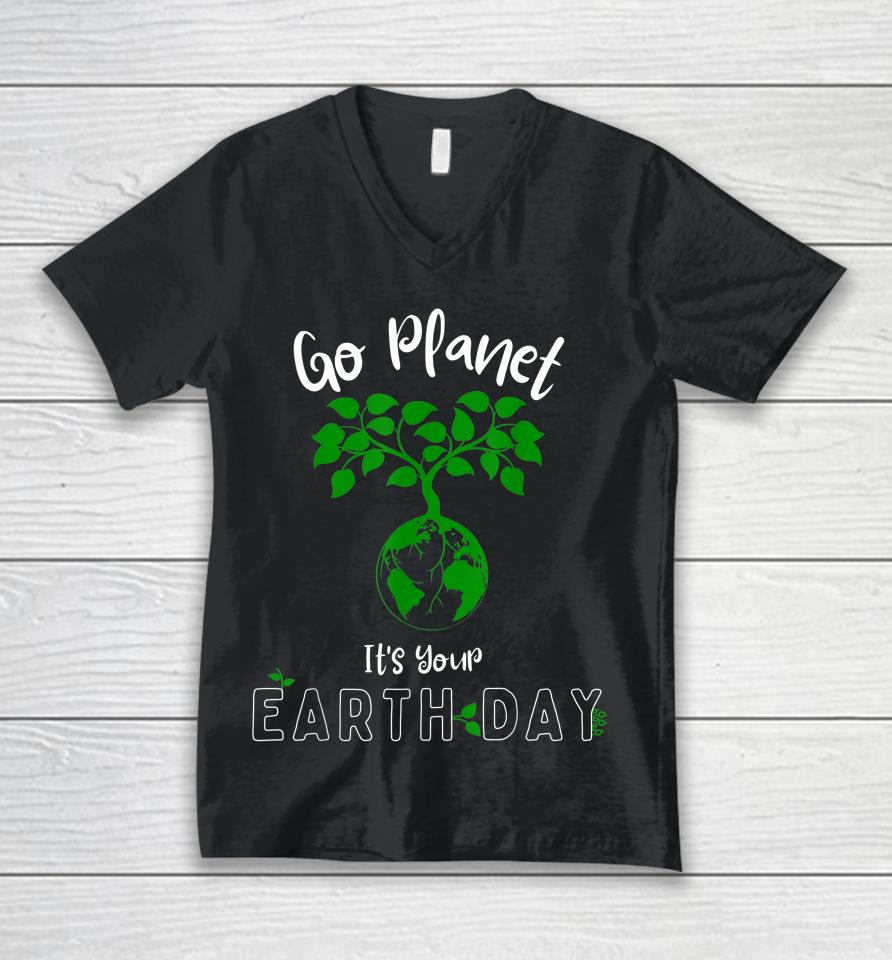 Earth Day 2023 Go Planet It's Your Earth Day Unisex V-Neck T-Shirt