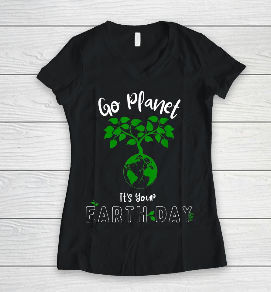 Earth Day 2023 Go Planet It's Your Earth Day Women V-Neck T-Shirt