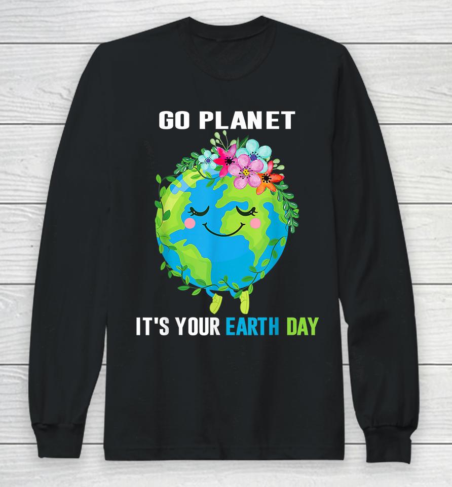 Earth Day 2023 Go Planet It's Your Floral Earth Day April 22 Long Sleeve T-Shirt