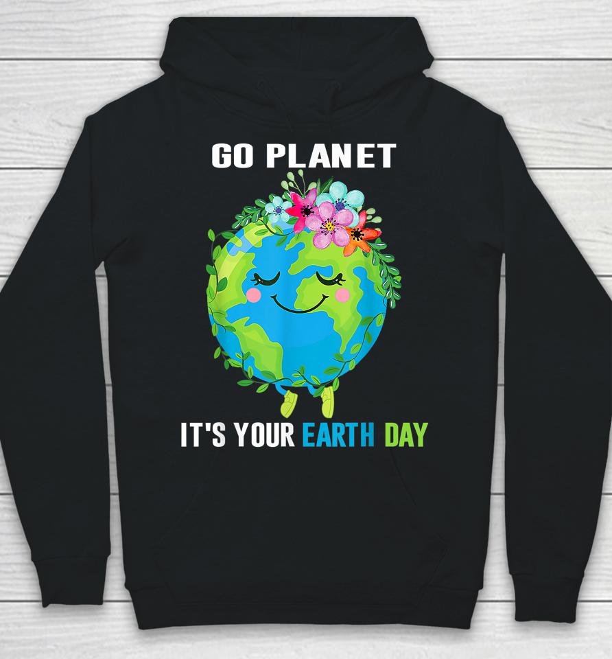 Earth Day 2023 Go Planet It's Your Floral Earth Day April 22 Hoodie