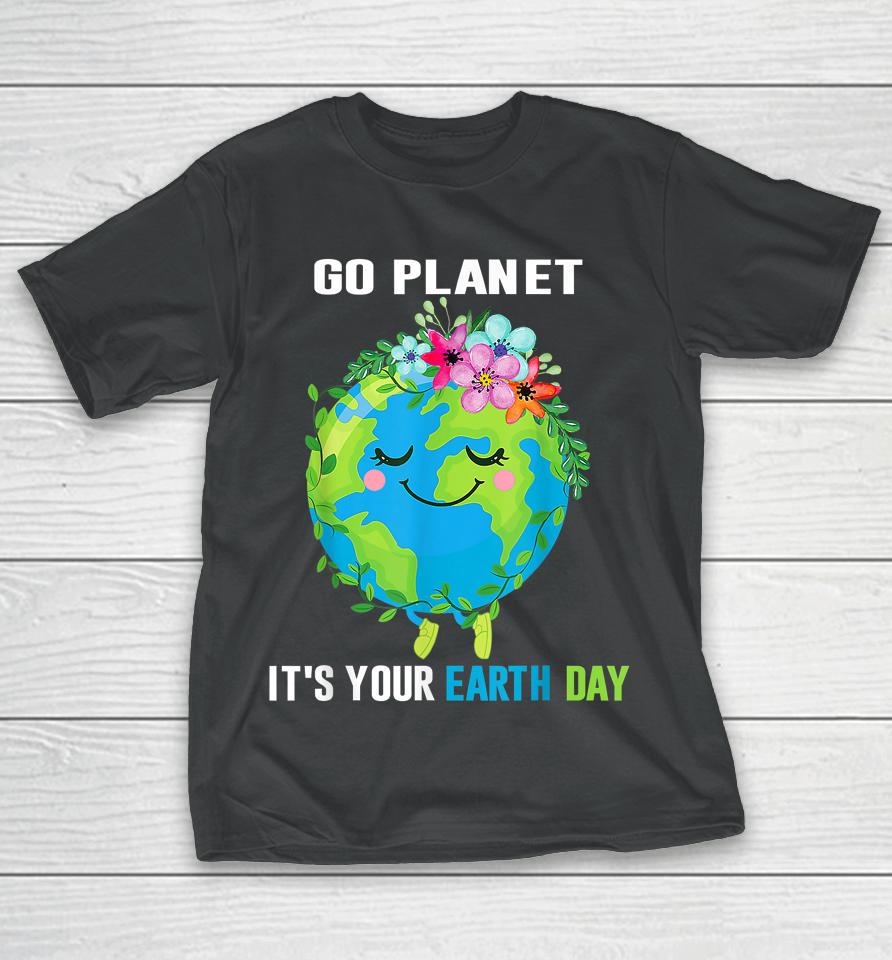 Earth Day 2023 Go Planet It's Your Floral Earth Day April 22 T-Shirt
