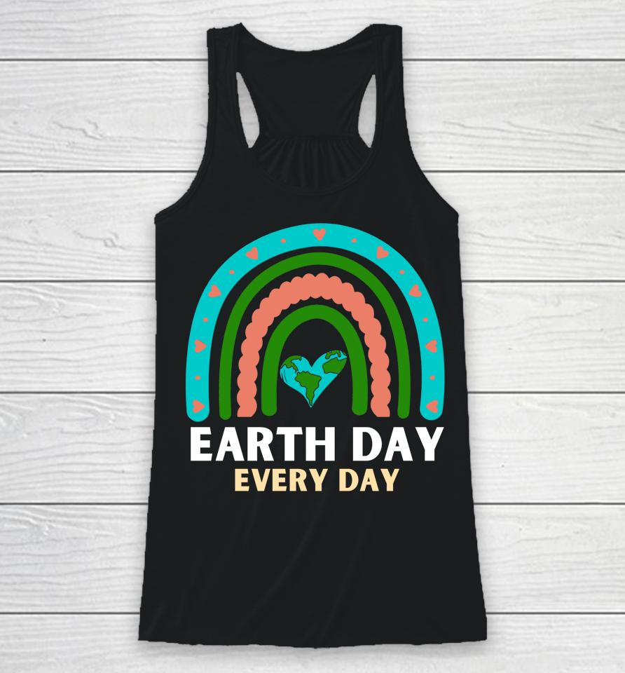 Earth Day Every Day Save Planet Earth April 2022 Rainbow Racerback Tank