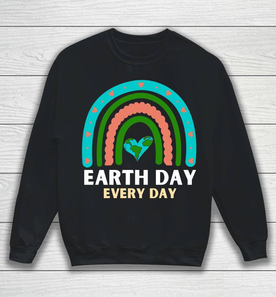 Earth Day Every Day Save Planet Earth April 2022 Rainbow Sweatshirt